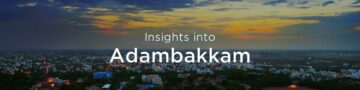 Property rates & trends in Adambakkam, Chennai