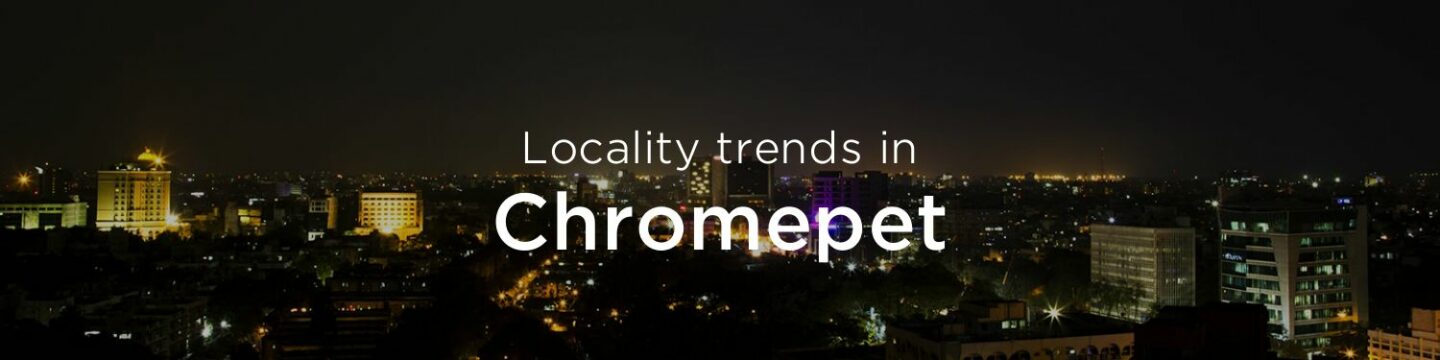 Chromepet property market: An overview