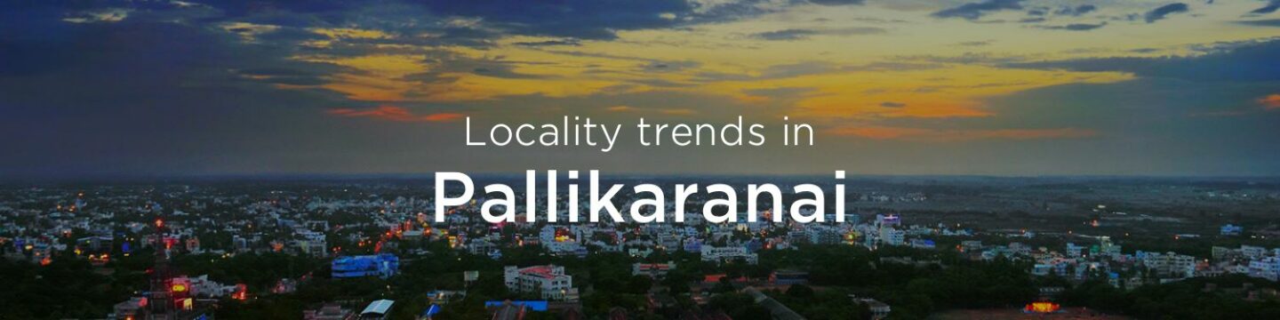 Pallikaranai property market: An overview