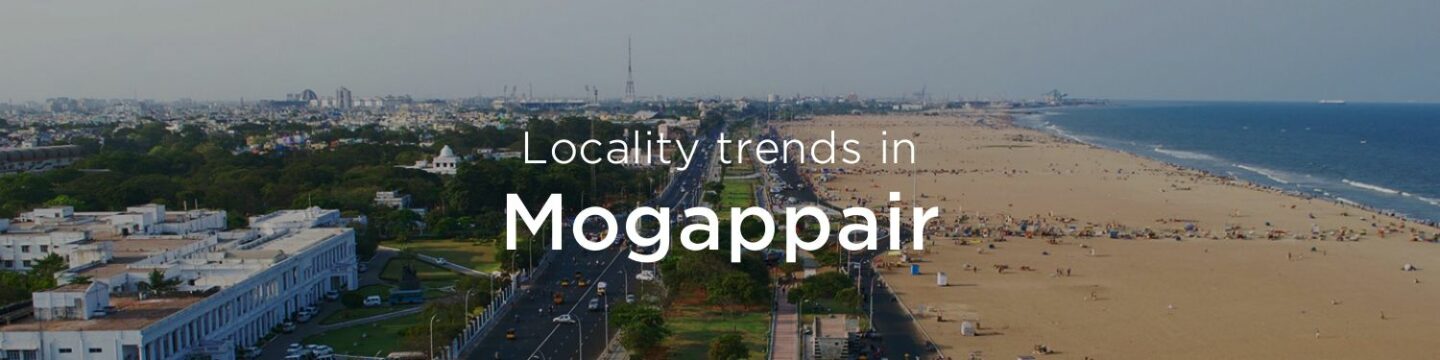 Mogappair, Locality trends in Mogappair, Mogappair property market, Chennai, Tamil Nadud, Nearby Mogappair localities, Projects in Mogappair, Apartments in Mogappair, Flats in Mogappair, City Corporation of Chennai, Chennai Bypass Expressway, Chennai-Tiruvallur High Road, Redhills Road, Chennai-Kolkata Highway, Mogappair East and West Bus Terminus, Avadi Bus Stand, Koyembedu Bus Stand, CMBT, Avadi railway station, Villivakkam railway station, Ambattur railway station, Koyembedu metro station, Employment hubs near Mogappair, One India Bulls Park, Prince Info IT Park, Mogappair Clothing Co, Ambit IT Park, Mogappair Industrial Estate, Quanta Engineers, Schools in Mogappair, TI Matriculation Higher Secondary School, Spartan Matriculation Higher Secondary School, Ebenezer Marcus International School, Hospitals in Mogappair, Sir Ivan Stedeford Hospital, Sundaram Medical Foundation, Ashiana Hospital, Malls in Mogappair, Ampa Skywalk Mall, Chandra Metro Mall, Golden Shopping Centre, Price trends in Mogappair