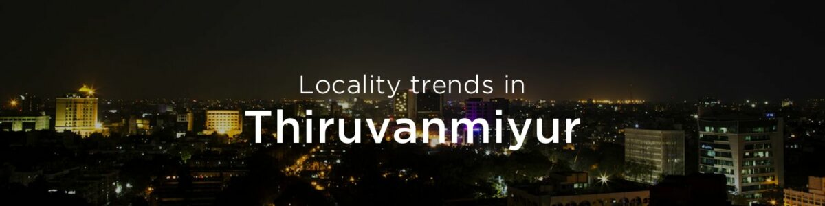 Thiruvanmiyur property market An overview Housing News