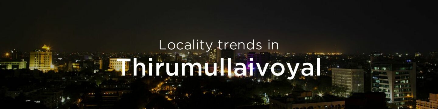 Thirumullaivoyal property market: An overview