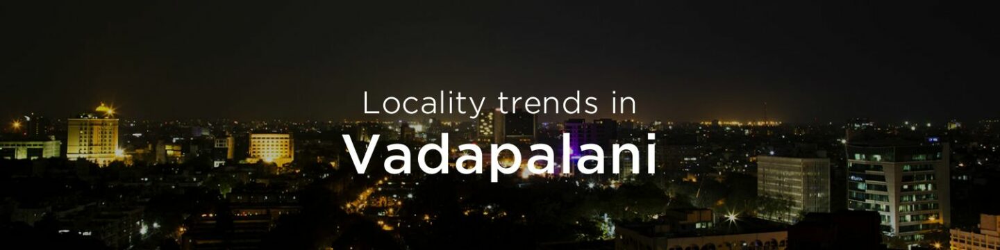 Vadapalani property market: An overview