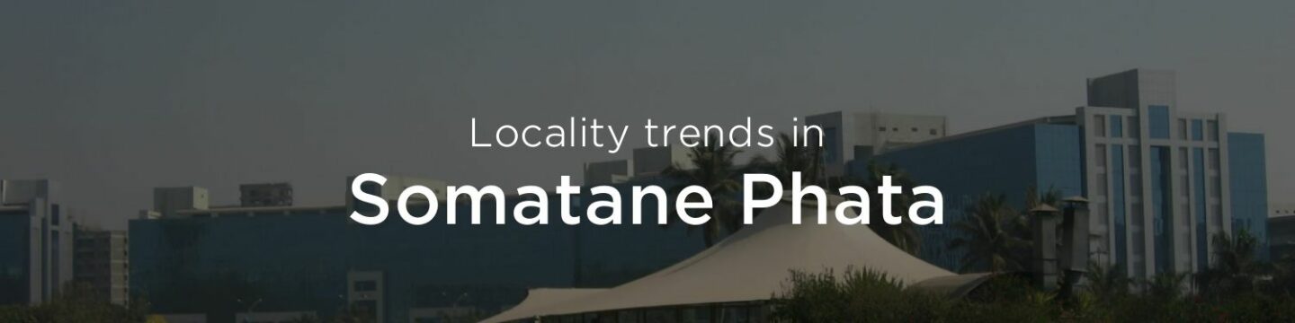 Somatane Phata property market: An overview