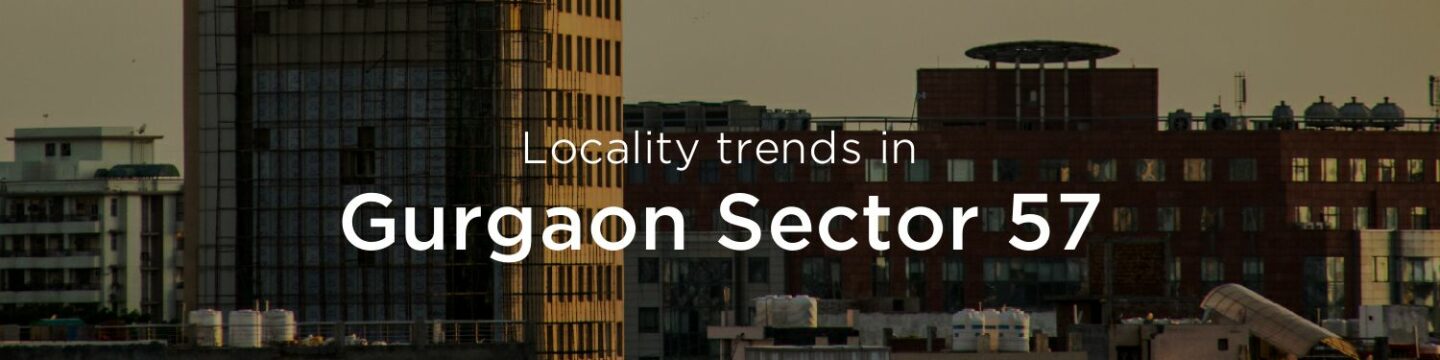 Gurgaon Sector 57 property market: An overview