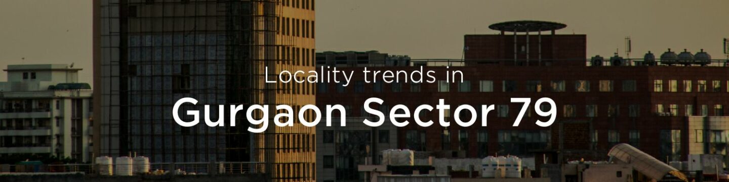 Gurgaon Sector 79 property market: An overview