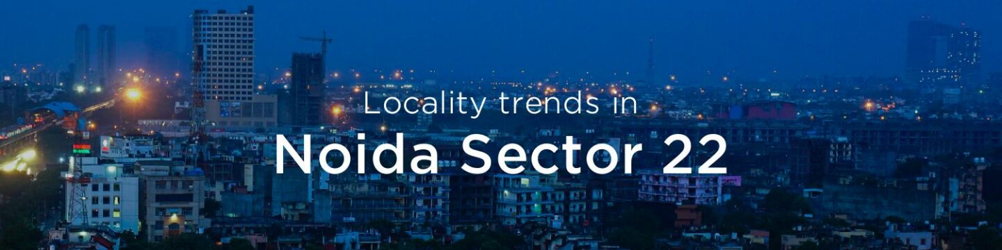 Noida Sector 22 property market: An overview