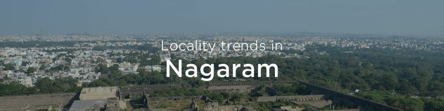 Nagaram property market: An overview