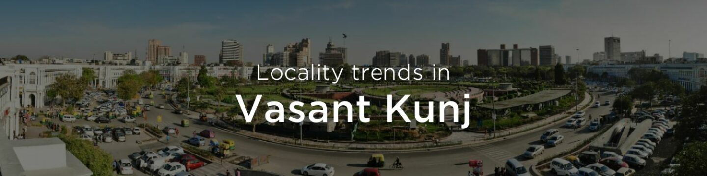 Vasant Kunj property market: An overview