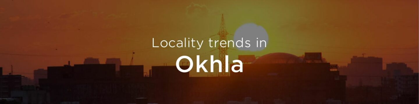 Okhla property market: An overview