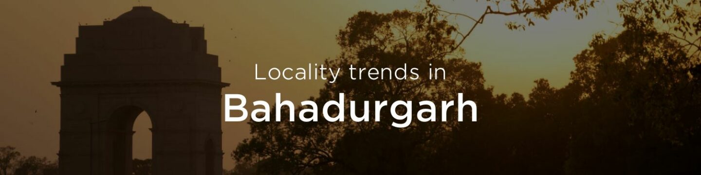 Bahadurgarh property market: An overview