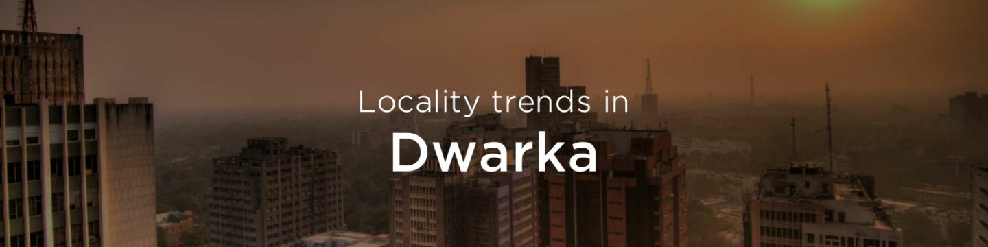 Dwarka property market: An overview