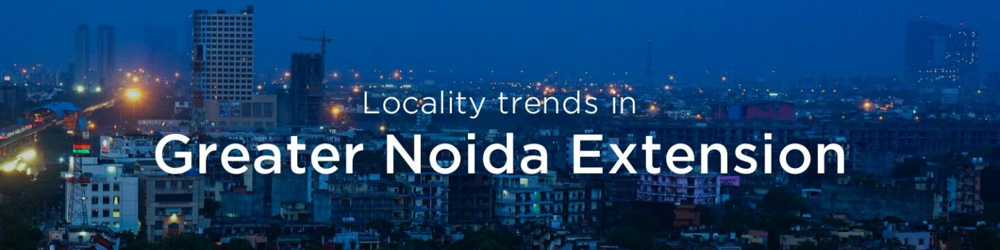 Greater Noida Extension property market: An overview