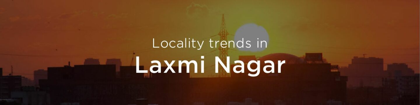 Laxmi Nagar property market: An overview