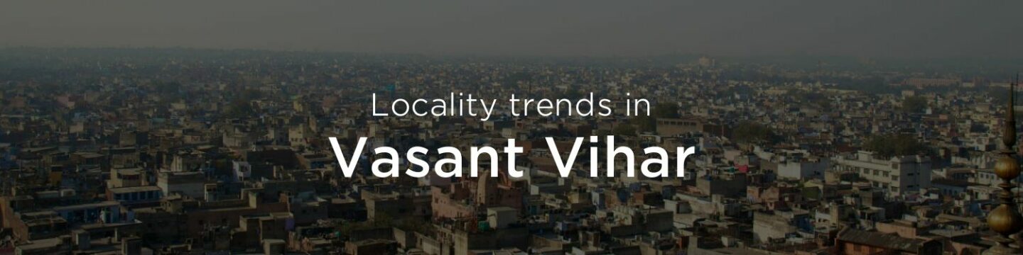 Vasant Vihar property market: An overview